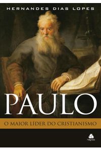 Paulo - o maior líder do cristianismo
